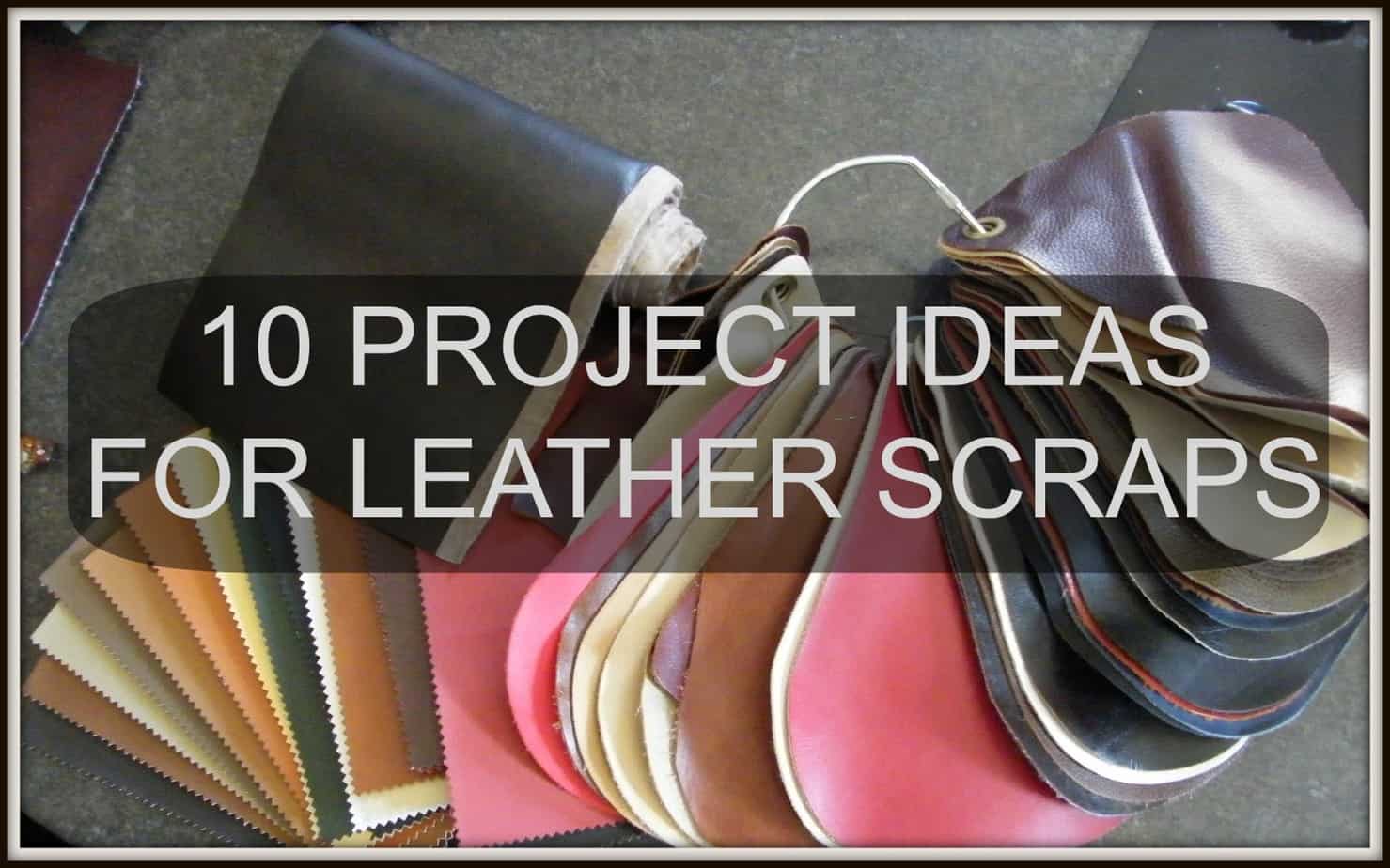 4 Easy Leather Remnant Projects 